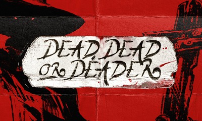 Dead, Dead or Deader